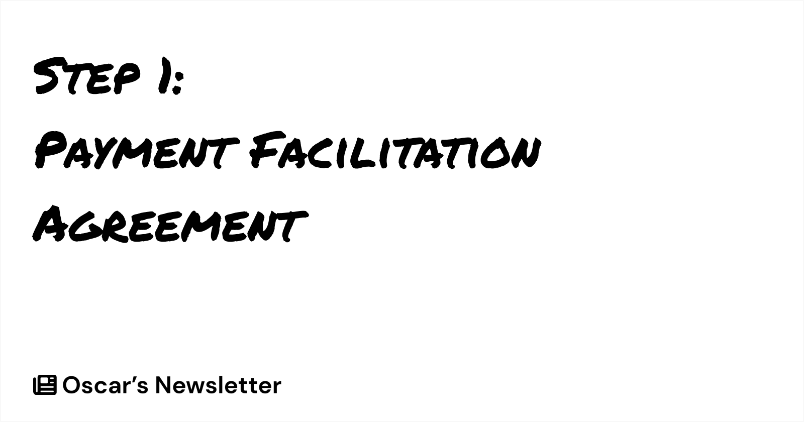 Step 1: Payment Facilitation Agreement in Permanent Marker Font