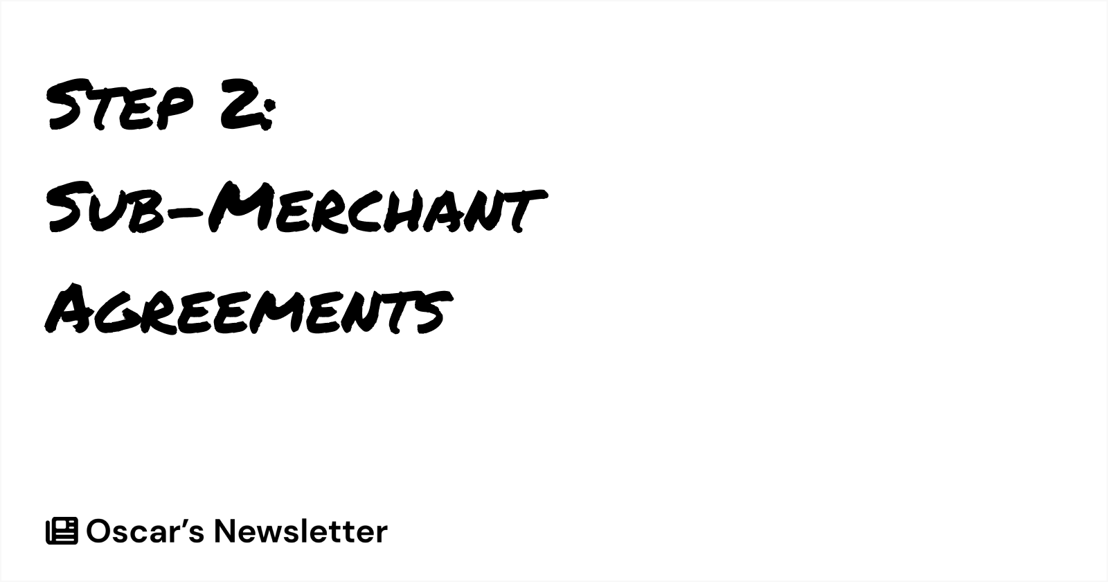 Step 2: Sub-Merchant Agreement in Permanent Marker Font